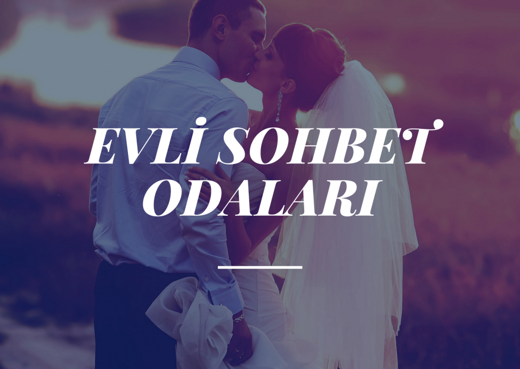 evli sohbet odaları