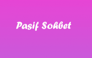pasif sohbet
